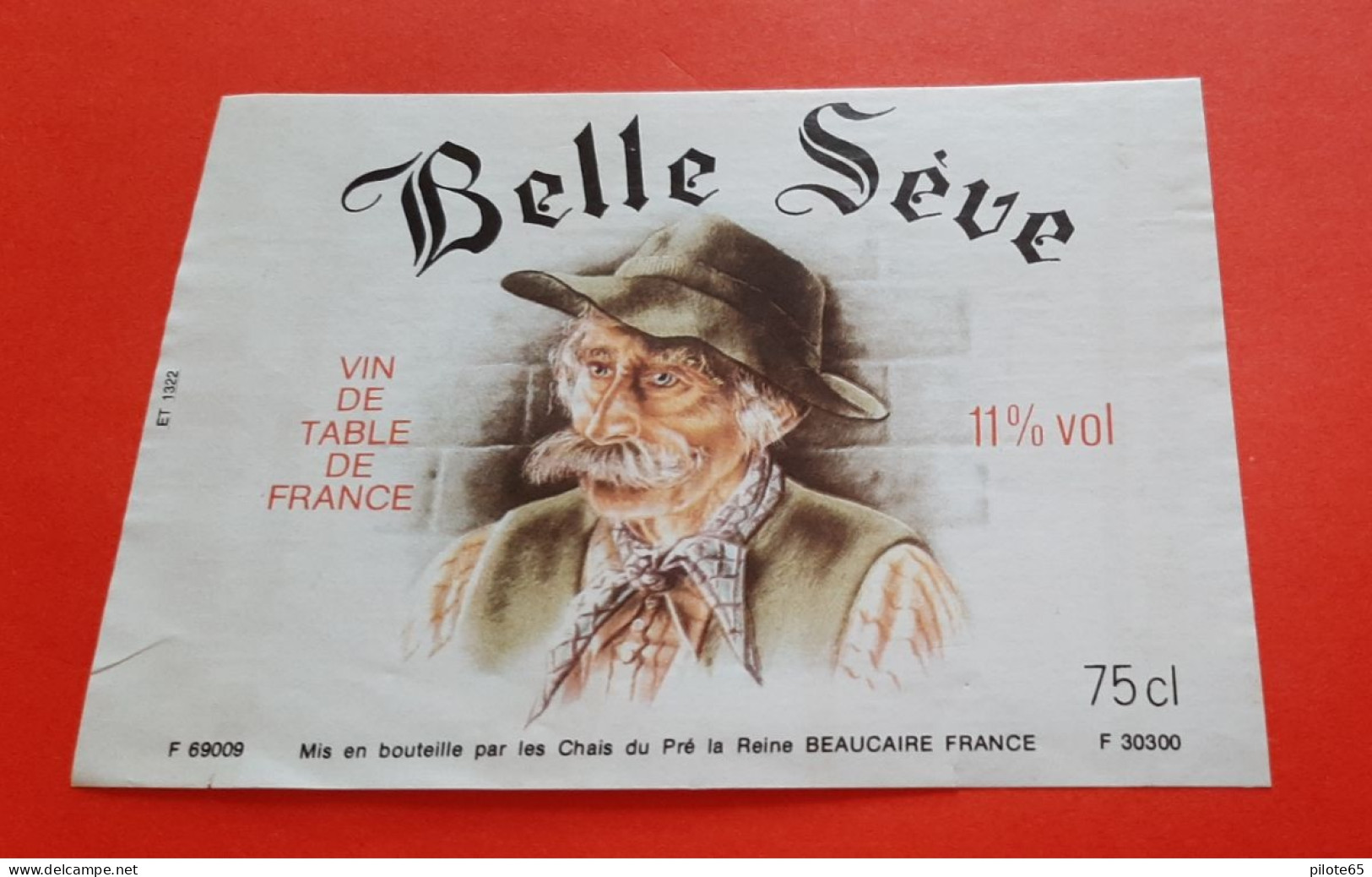 ETIQUETTE ANCIENNE / BELLE SEVE / VIN DE TABLE DE FRANCE 11° / VIGNERON / CHAIS DU PRE DE LA REINE A BEAUCAIRE - GARD - Rouges