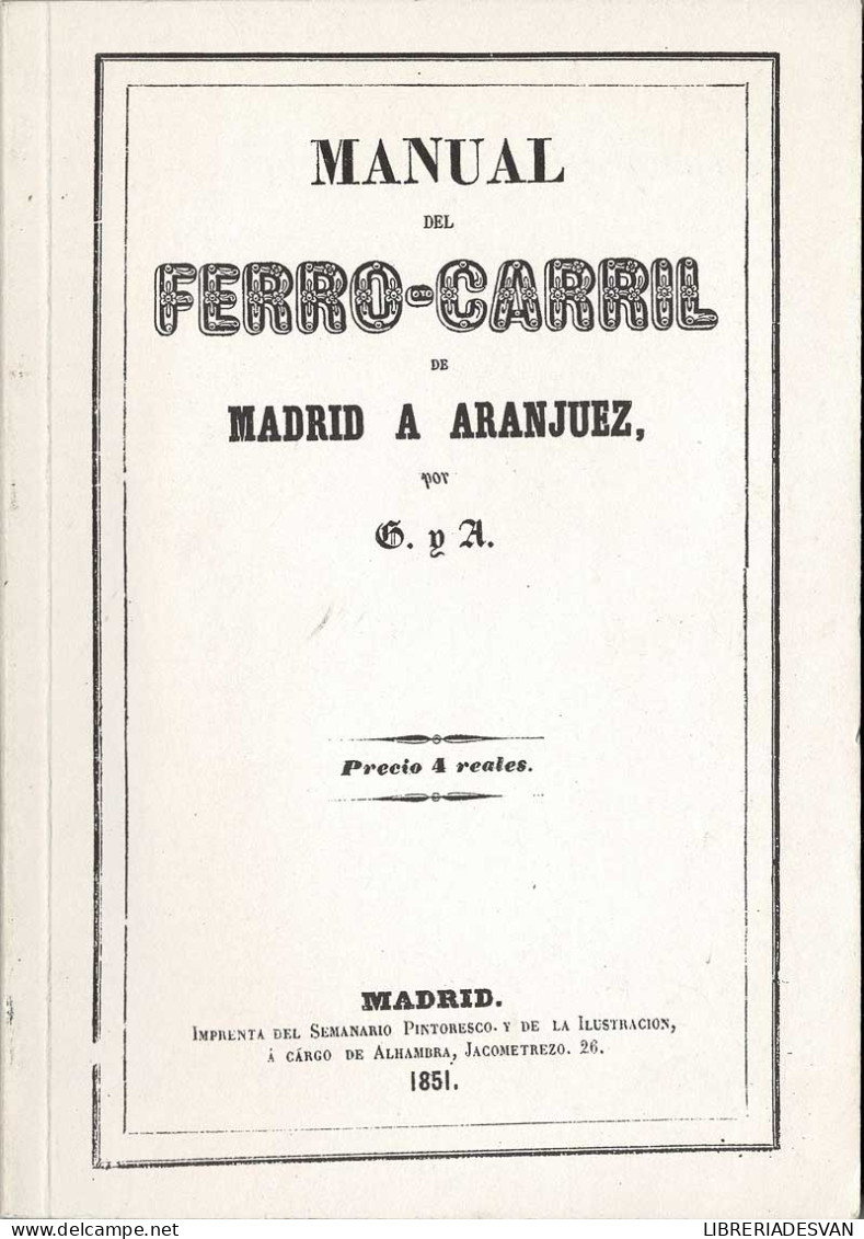 Manual Del Ferro-Carril De Madrid A Aranjuez (facsímil) - C. Y A. - Pratique