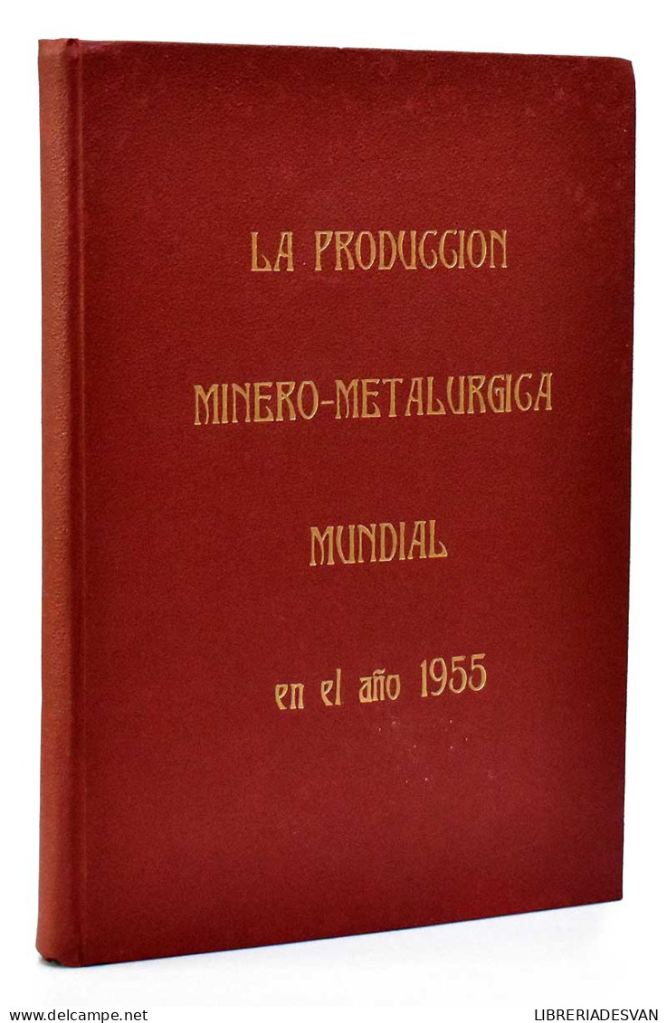 La Producción Minero-metalúrgica Mundial En El Año 1955 - Pratique