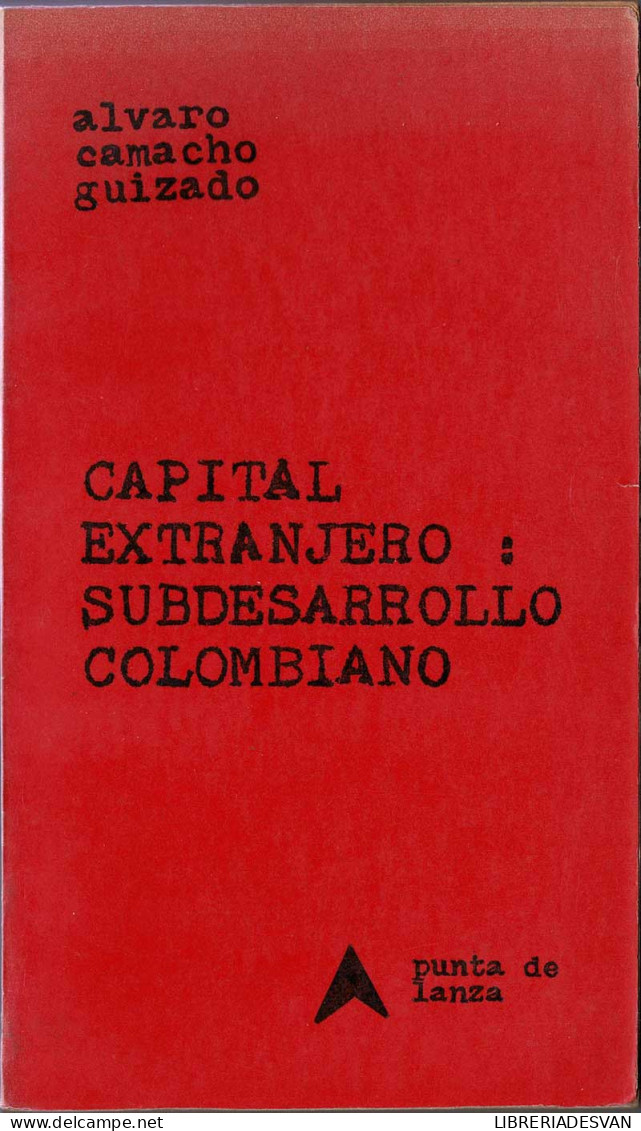 Capital Extranjero: Subdesarrollo Colombiano - Alvaro Camacho Guizado - Andere & Zonder Classificatie