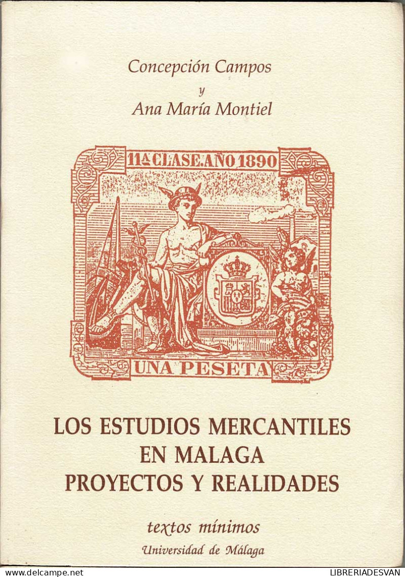 Los Estudios Mercantiles En Málaga. Proyectos Y Realidades - Cocepción Campos Y Ana María Montiel - Other & Unclassified