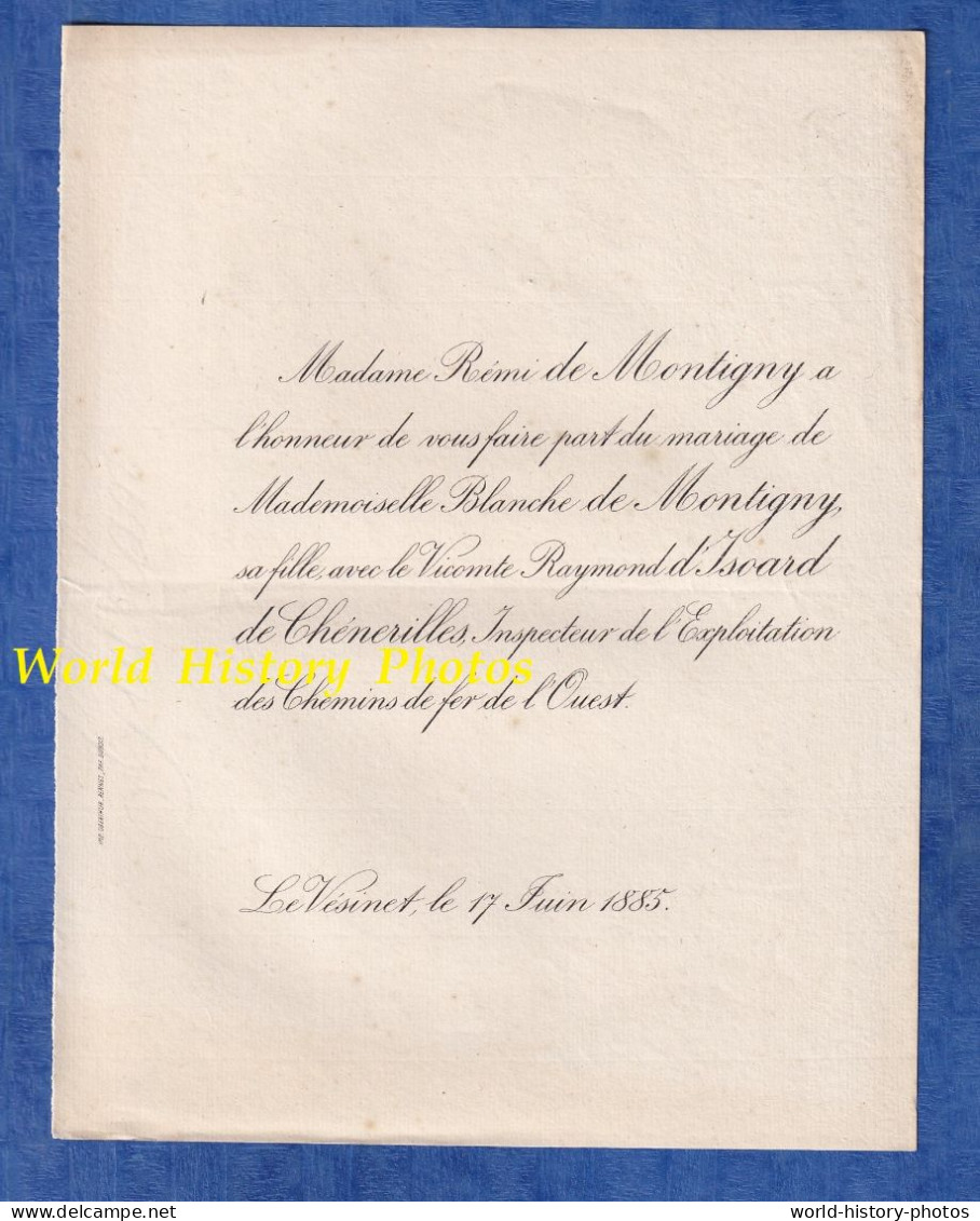 Faire Part De Mariage - 1885 - LE VESINET - Mademoiselle Blanche De MONTIGNY & Vicomte Raymond D' ISOARD De CHENERILLES - Huwelijksaankondigingen