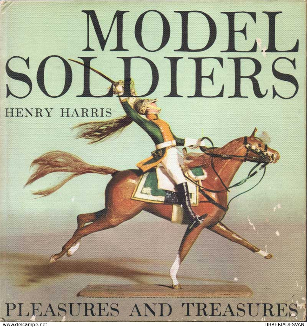 Model Soldiers. Pleasures And Treasures - Henry Harris - Bellas Artes, Ocio