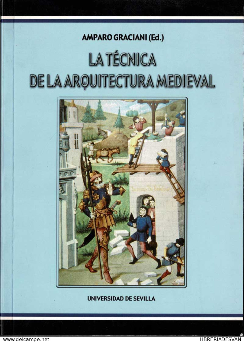 La Técnica De La Arquitectura Medieval - Amparo Graciani (Ed.) - Kunst, Vrije Tijd