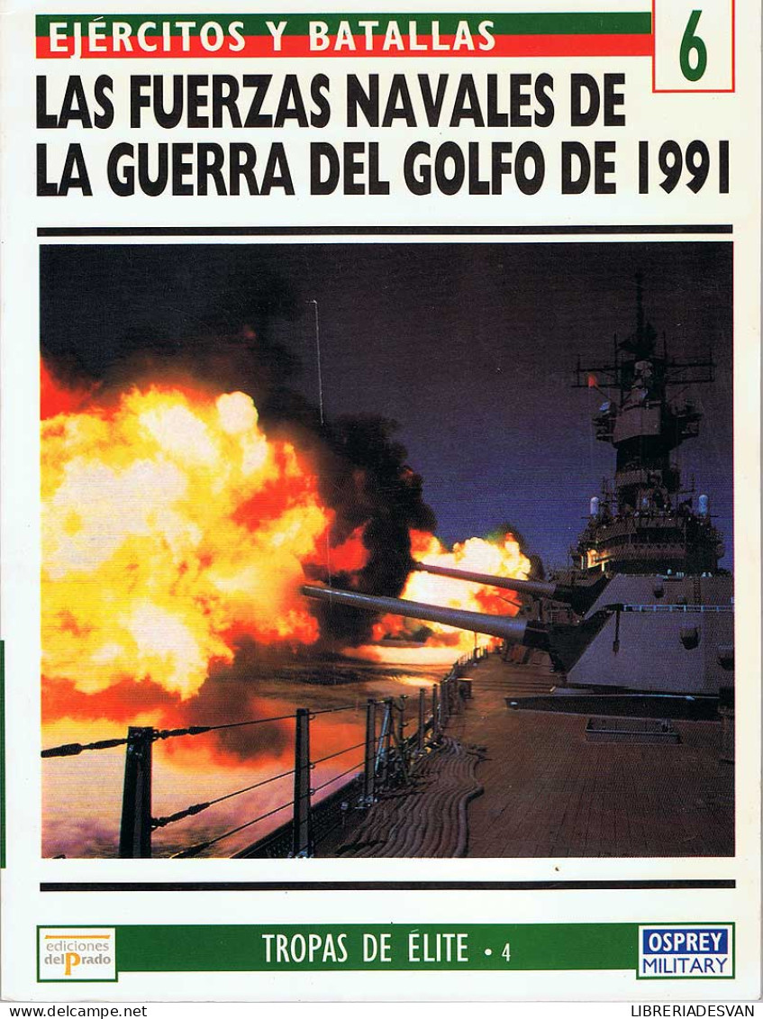 Las Fuerzas Navales De La Guerra Del Golfo De 1991. Ejércitos Y Batallas 6 - Tim Ripley - Geschiedenis & Kunst