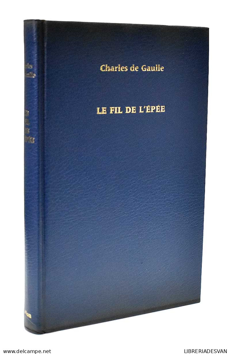 Le Fil De L'epee - Charles De Gaulle - Histoire Et Art