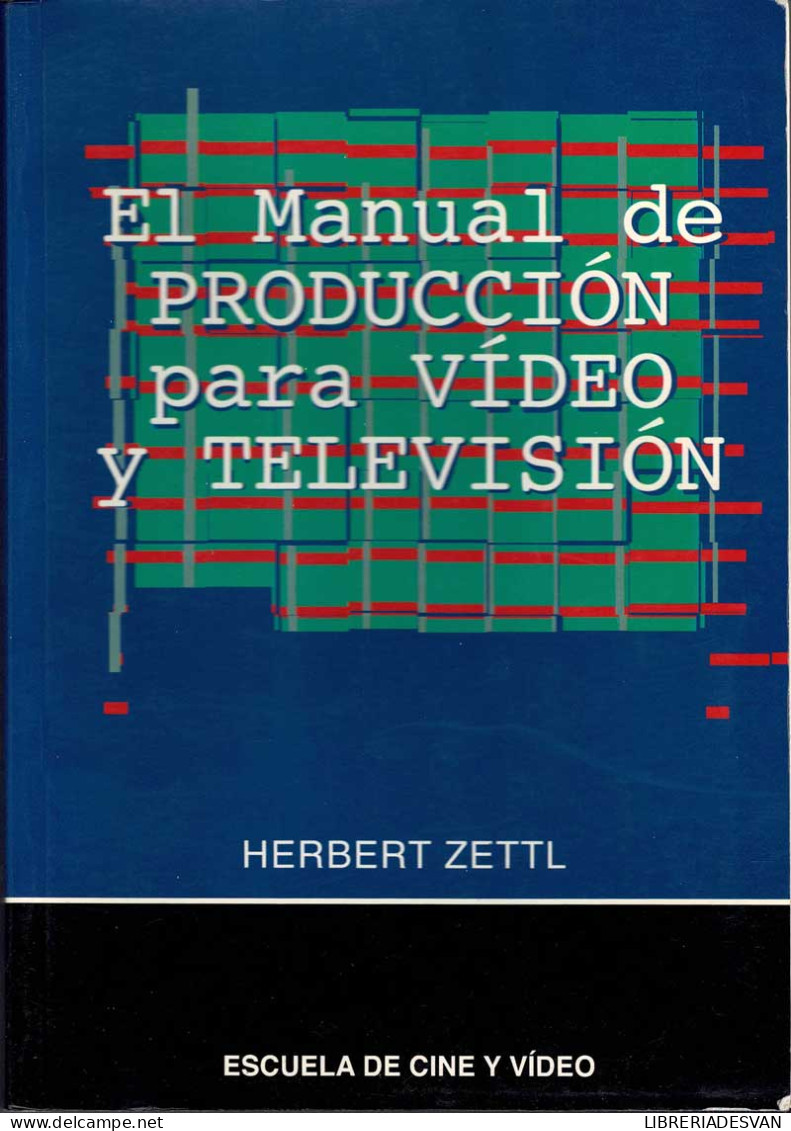 El Manual De Producción Para Vídeo Y Televisión - Herbert Zettl - Arts, Hobbies