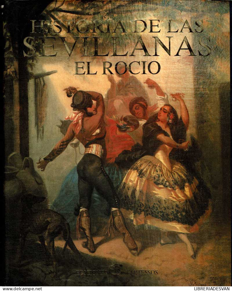 Historia De Las Sevillanas. Volumen 5. El Rocio - Arts, Loisirs