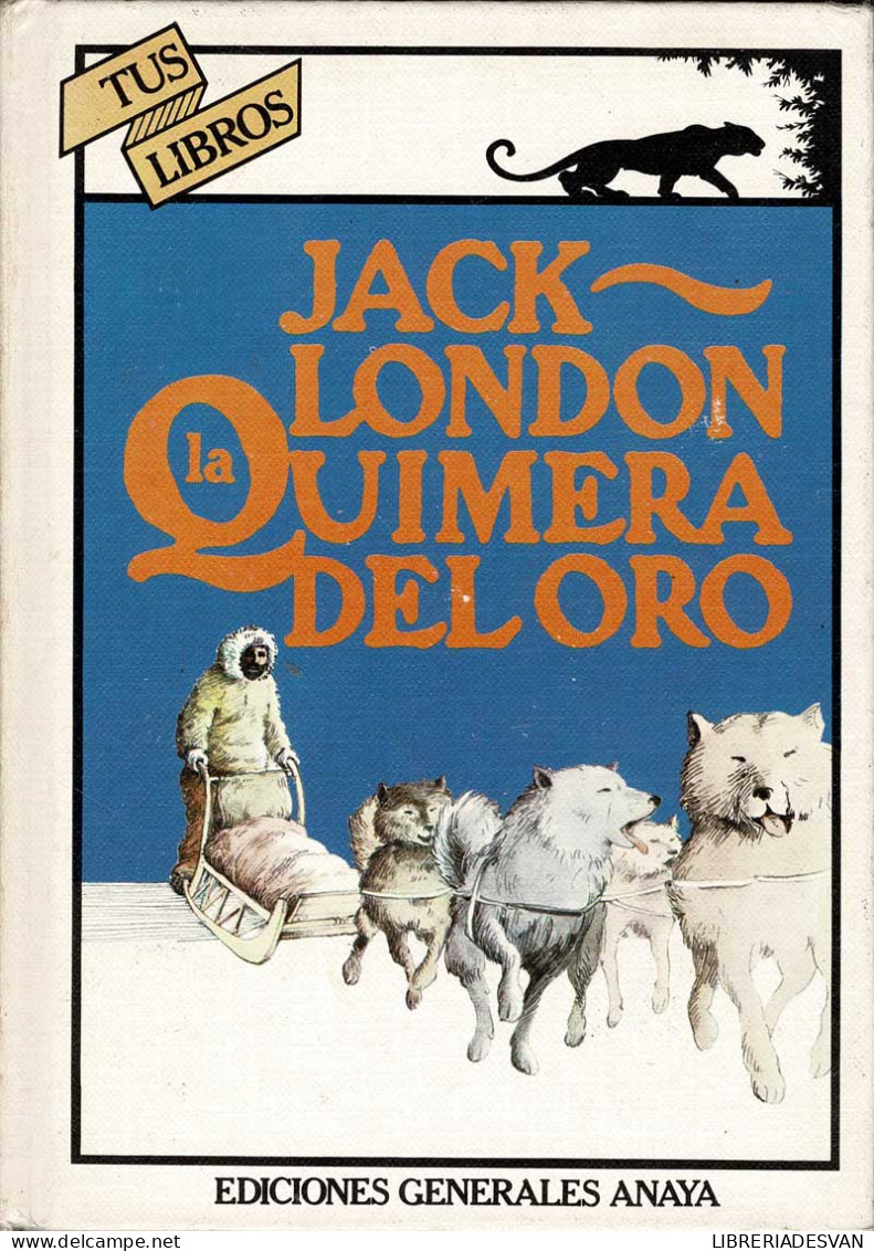 La Quimera Del Oro. Colección Tus Libros - Jack London - Bök Voor Jongeren & Kinderen