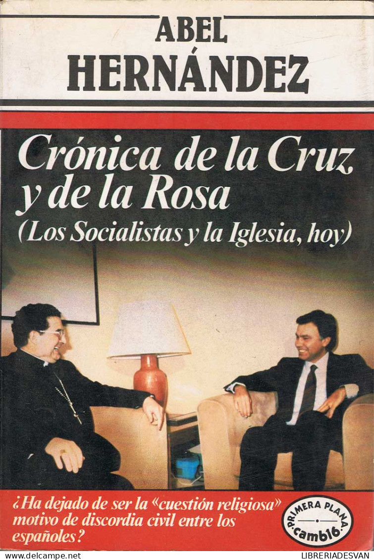 Crónica De La Cruz Y De La Rosa (Los Socialistas Y La Iglesia, Hoy) - Abel Hernández - Thoughts