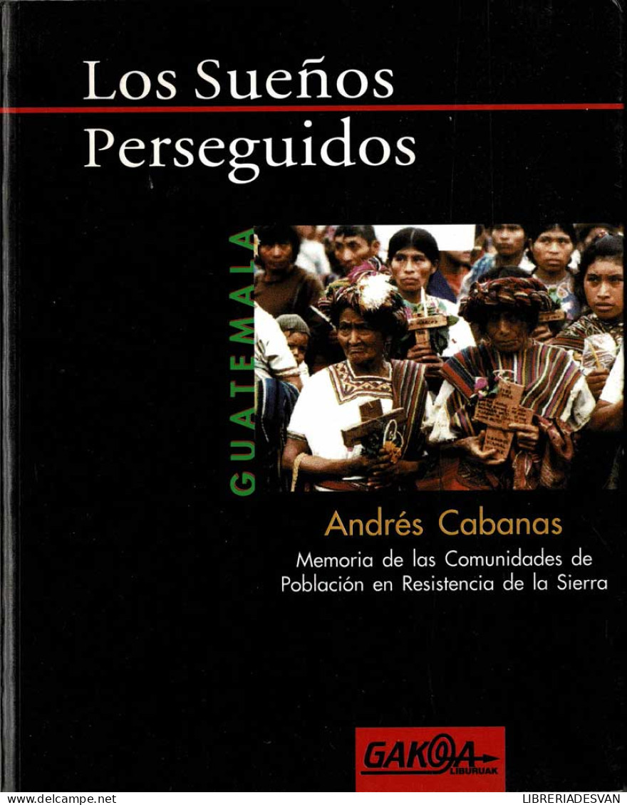 Los Sueños Perseguidos. Memoria De Las Comunidades De Población En Resistencia De La SIerra. Tomo 1 - Andrés Cabanas - Gedachten