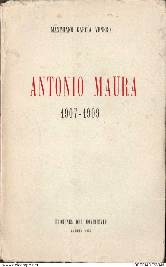 Antonio Maura 1907-1909 - Maximiano García Venero - Pensées