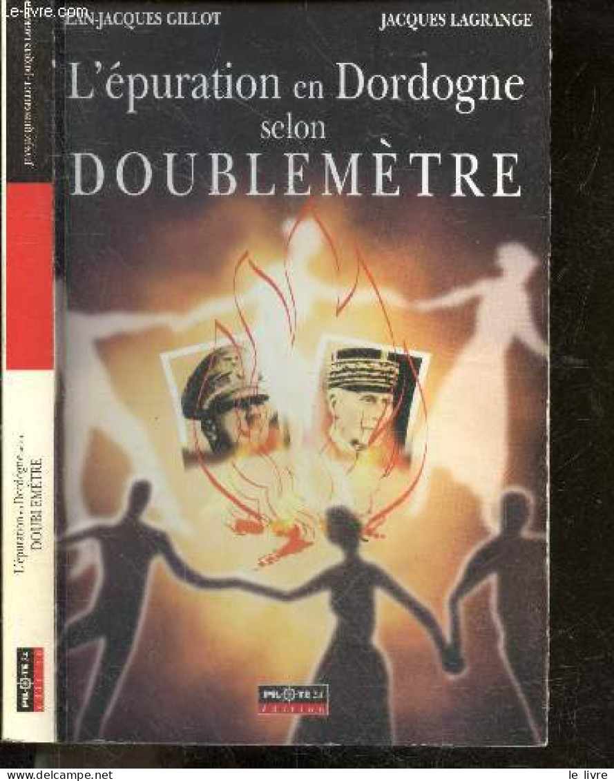 L'Epuration En Dordogne Selon Doublemètre - Jean-Jacques Gillot, Jacques Lagrange - 2002 - Aquitaine