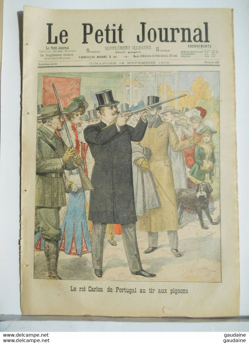 LE PETIT JOURNAL N° 626 - 16 NOVEMBRE 1902 - LE ROI CARLOS DU PORTUGAL AU TIR AUX PIGEONS - GREVE DES MUSICIENS - Le Petit Journal