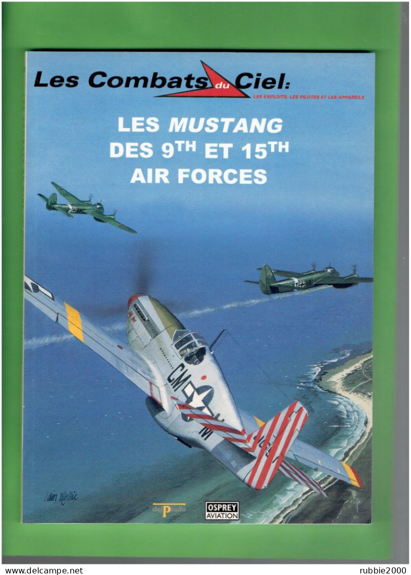 LES COMBATS DU CIEL N°27 LES MUSTANG DES 9th ET 15th AIR FORCES US USAAF Air Force Aviation Avion Guerre 1939 1945 WWII - Aviation
