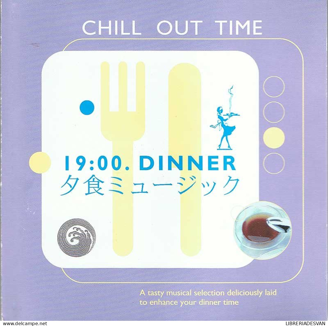 Chill Out Time 19:00 Dinner. CD - New Age