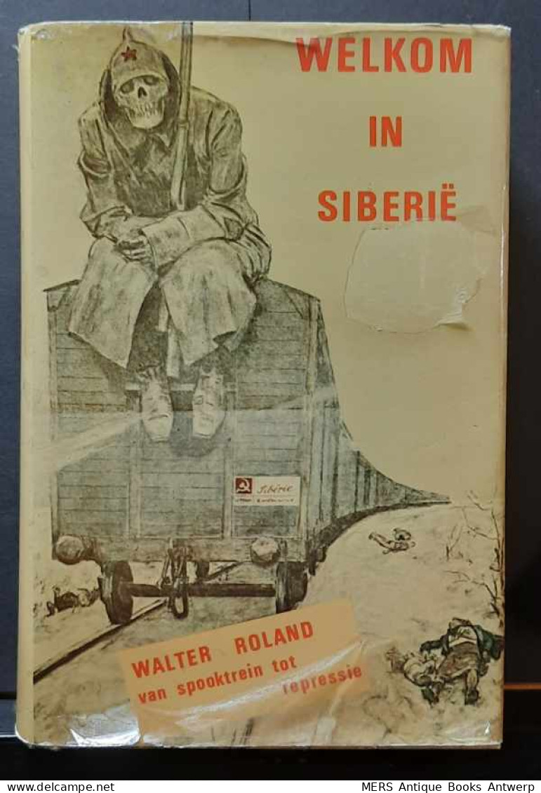 Welkom In Siberië. Van Spooktrein Tot Repressie. - Guerre 1939-45