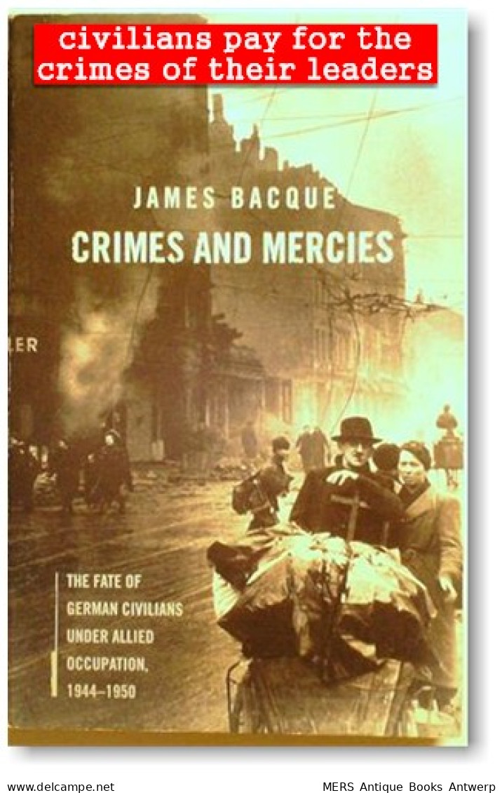 Crimes And Mercies: The Fate Of German Civilians Under Allied Occupation, 1944-1950  - Krieg/Militär