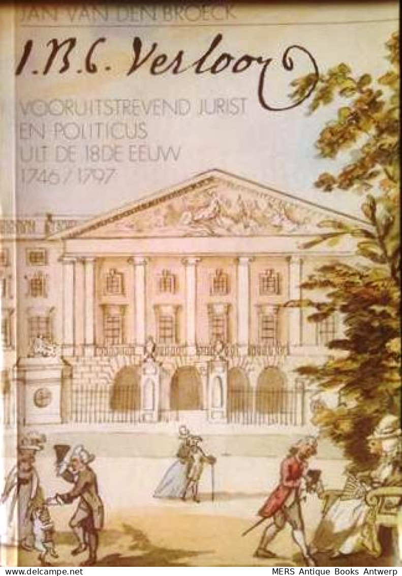 J.B.C. Verlooy, Vooruitstrevend Jurist En Politicus Uit De 18de Eeuw (1746-1797)  - Autres & Non Classés
