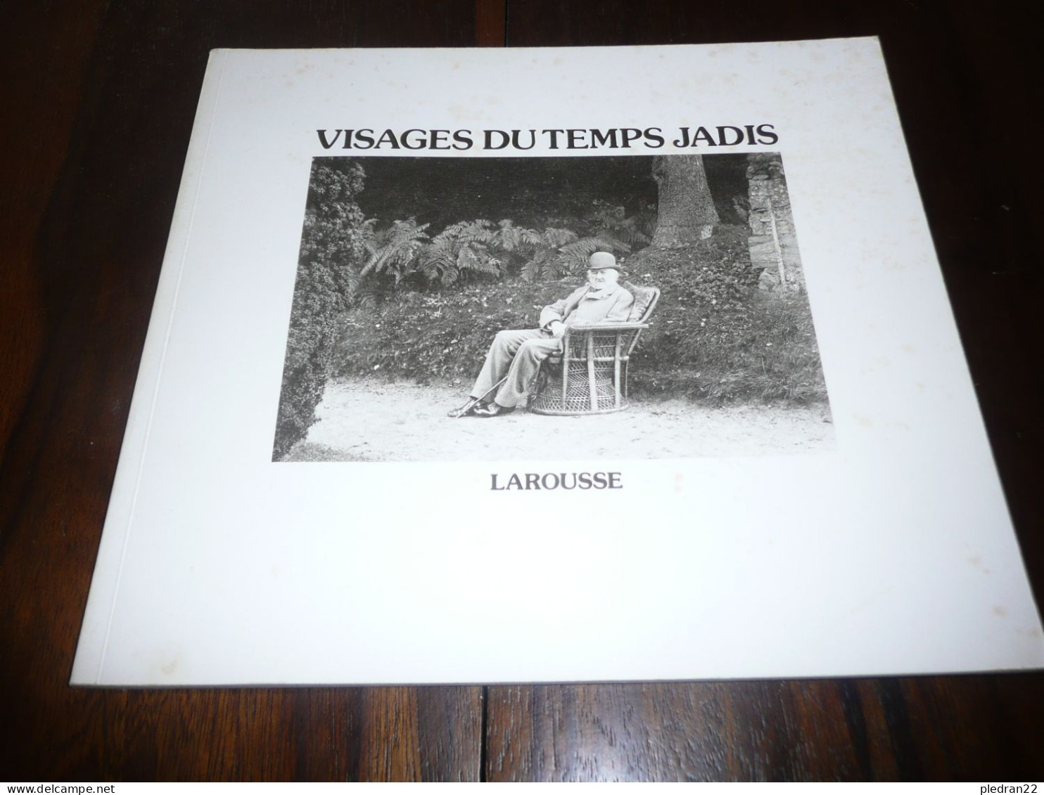 PHOTOGRAPHIES ANCIENNES DE PERSONNALITES VISAGES DU TEMPS JADIS LAROUSSE 1976 EDITION HORS COMMERCE - Photographs