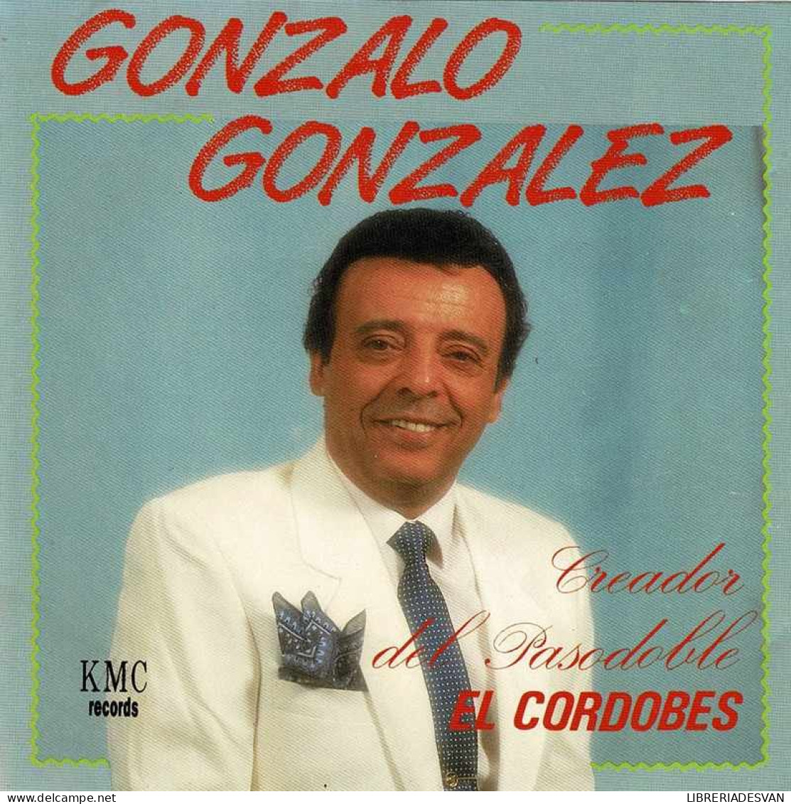 Gonzalo Gonzalez - Creador Del Pasodoble El Cordobés. CD - Autres - Musique Espagnole