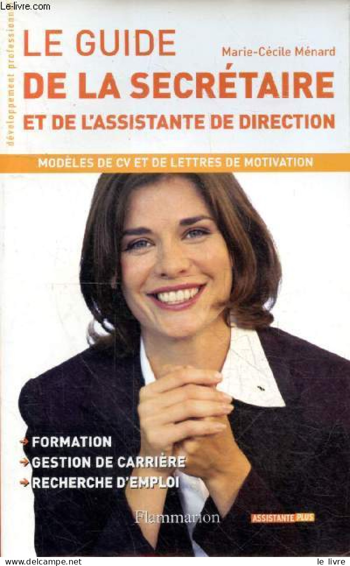 Le Guide De La Secrétaire Et De L'assistante De Direction - Modèles De Cv Et De Lettres De Motivation - Formation - Gest - Signierte Bücher