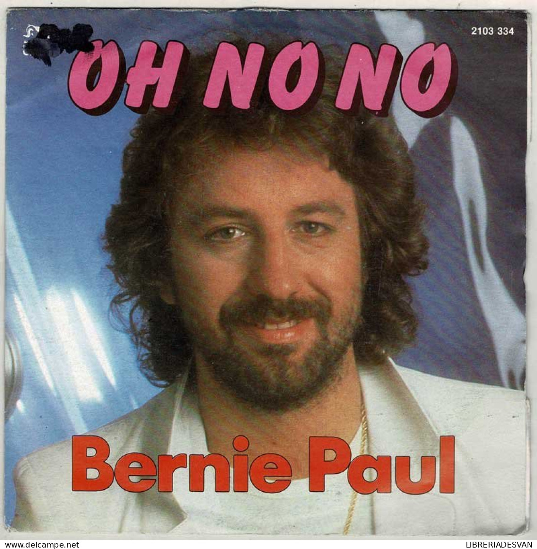 Bernie Paul - Oh No No / I Saw You. Single - Other & Unclassified