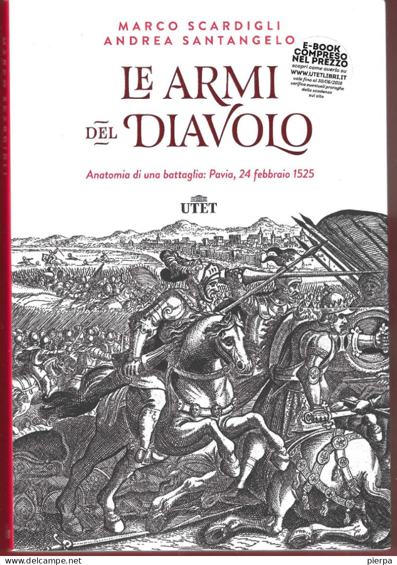 LE ARMI DEL DIAVOLO - SCARDIGLI & SANTANGELO - ED. UTET 2015 - PAG. 200- FORMATO 22X15 - USATO COME NUOVO - Historia Biografía, Filosofía