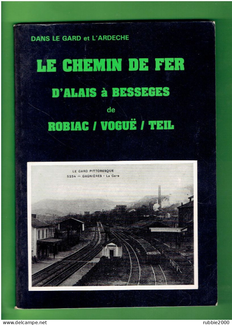 LE CHEMIN DE FER D ALAIS A BESSEGES DE ROBIAC VOGUE LE TEIL ALES SALINDRES ST JULIEN DE CASSAGNAS MOLIERES GAGNIERES - Bahnwesen & Tramways