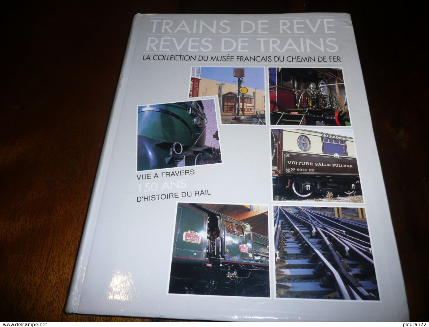 TRAINS DE REVE REVES DE TRAINS LA COLLECTION DU MUSEE FRANCAIS DU CHEMIN DE FER 150 ANS D'HISTOIRE DU RAIL 1991 - Bahnwesen & Tramways