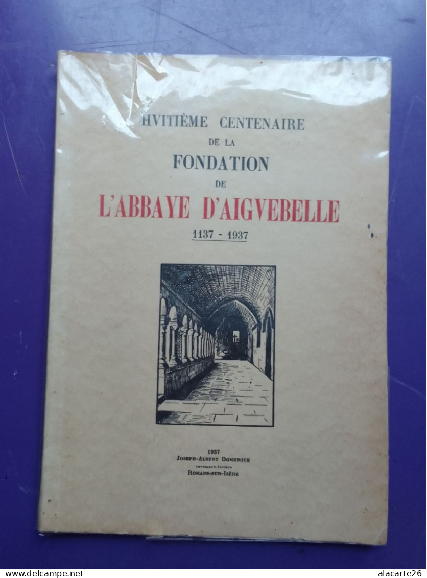 HUITIEME CENTENAIRE DE LA FONDATION DE L'ABBAYE D'AIGUEBELLE ET CONGRES MARIAL  1137-1937 - Provence - Alpes-du-Sud