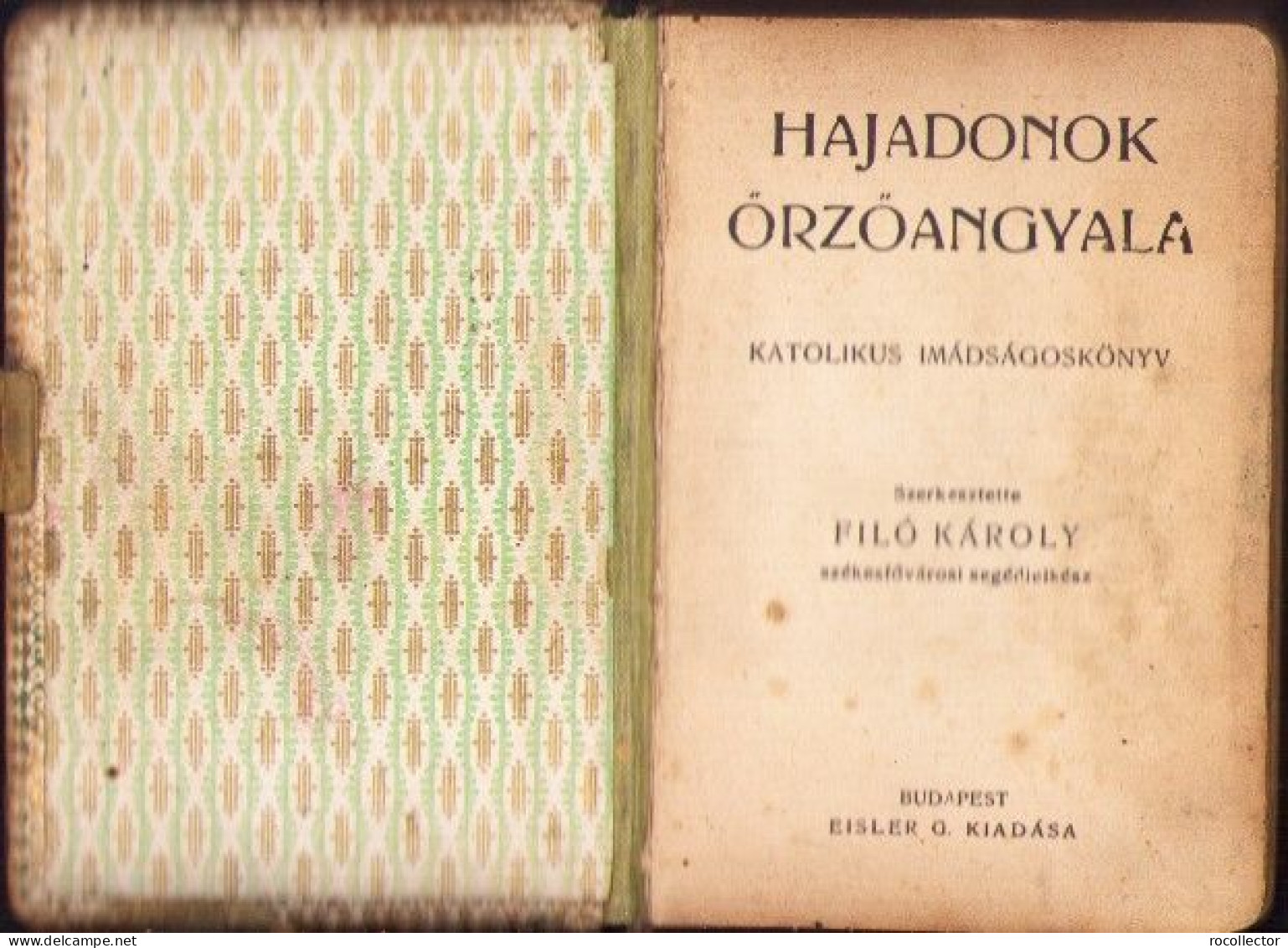 Hajadonok őrzőangyala Katolikus Imádságoskönyv 1913 Filó Károly 691SPN - Livres Anciens