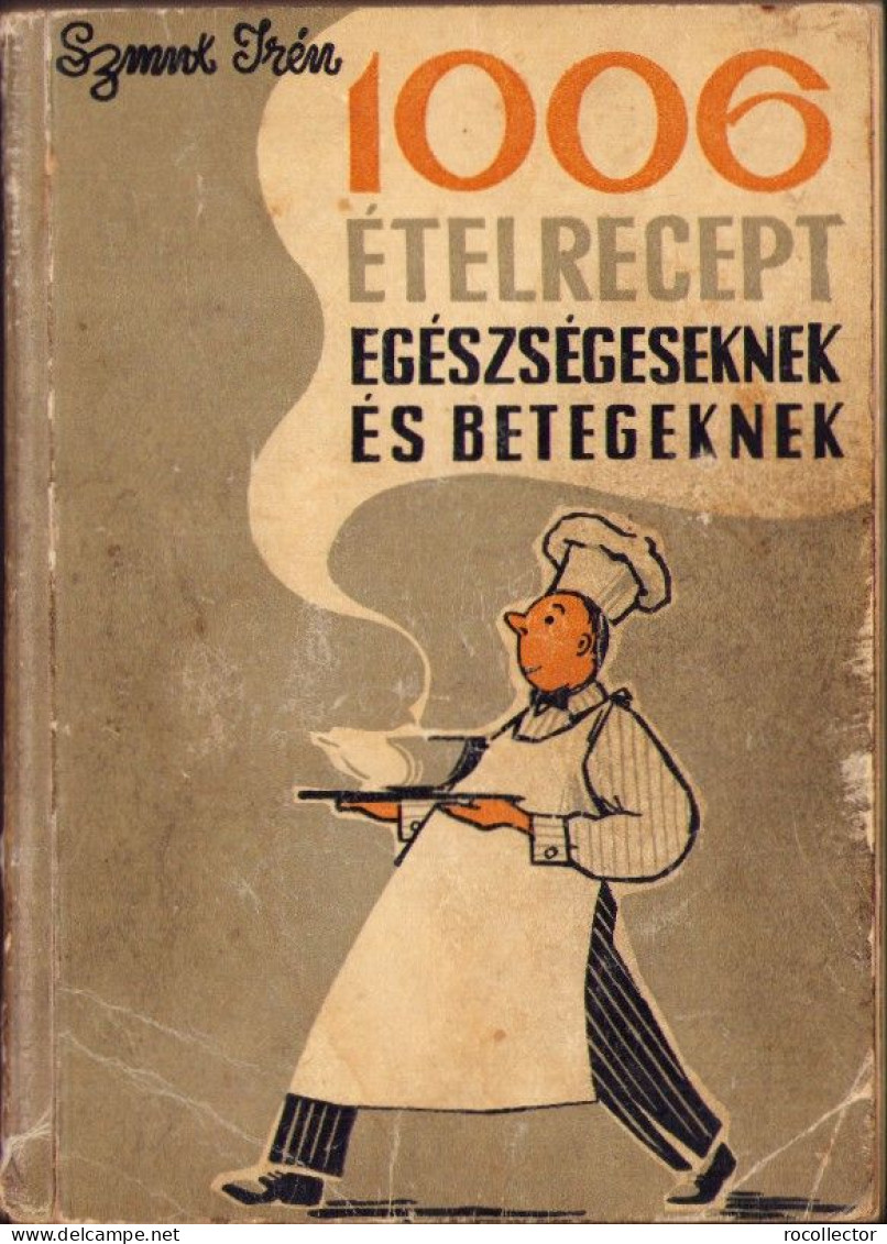 1006 ételrecept Egészségeseknek és Betegeknek Irta Smuk Irén 1960 627SP - Old Books