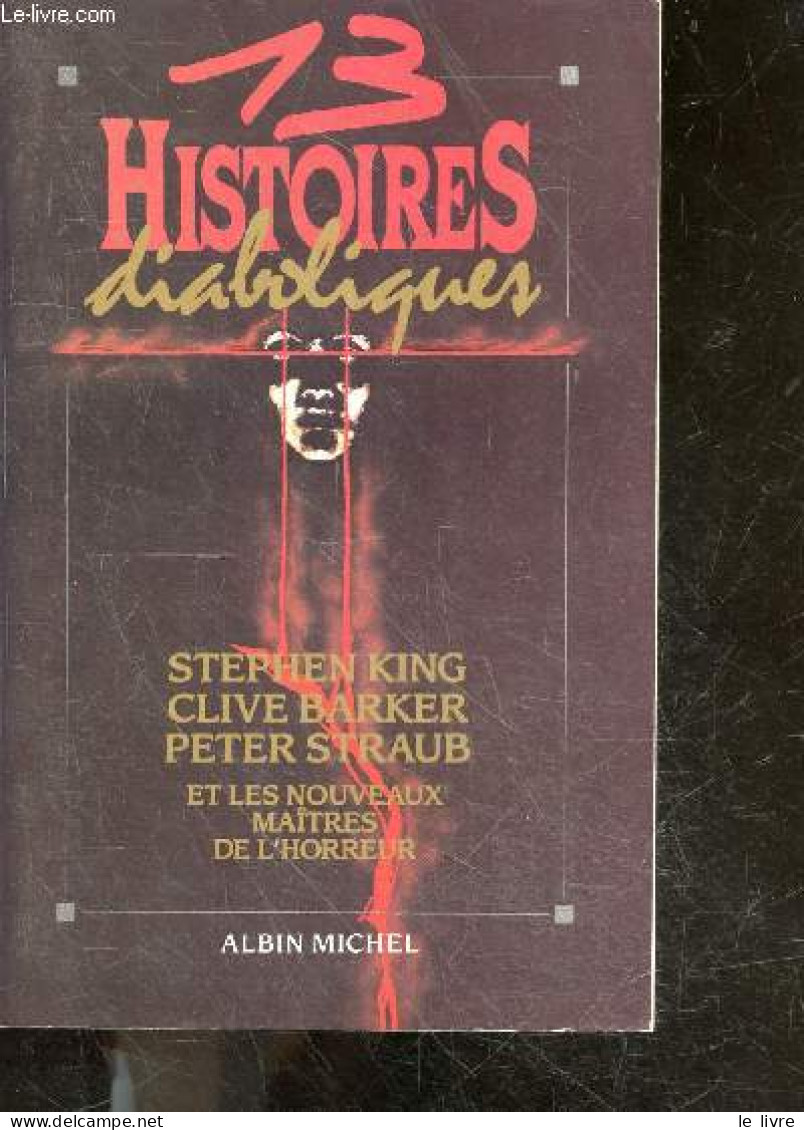 13 Histoires Diaboliques- Stephen King, Peter Straub, Paul Hazel, Thomas Tessier, Thomas Ligotti, Clive Barker, David Mo - Andere & Zonder Classificatie