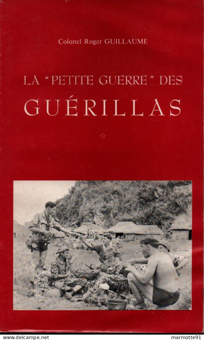 PETITE GUERRE DES GUERILLAS PAR COLONEL R. GUILLAUME TROUPES DE CHOC COMMANDOS D AFRIQUE MAQUIS INDOCHINE GCMA - French