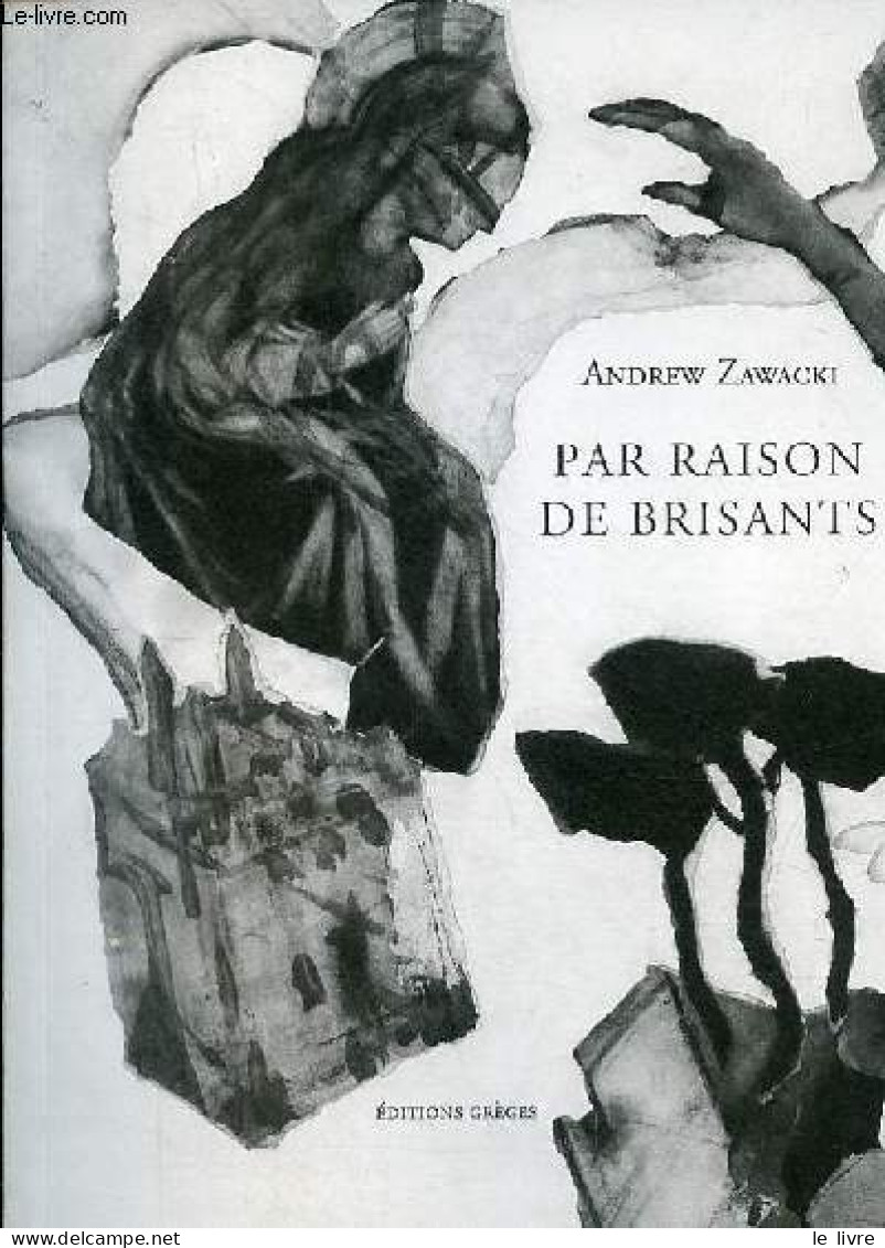 Par Raison De Brisants. - Zawacki Andrew - 2011 - Andere & Zonder Classificatie