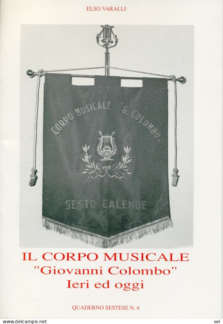 C 628 - "Il Corpo Musicale Giovanni Colombo. Ieri Ed Oggi" . Sesto Calende - History, Biography, Philosophy