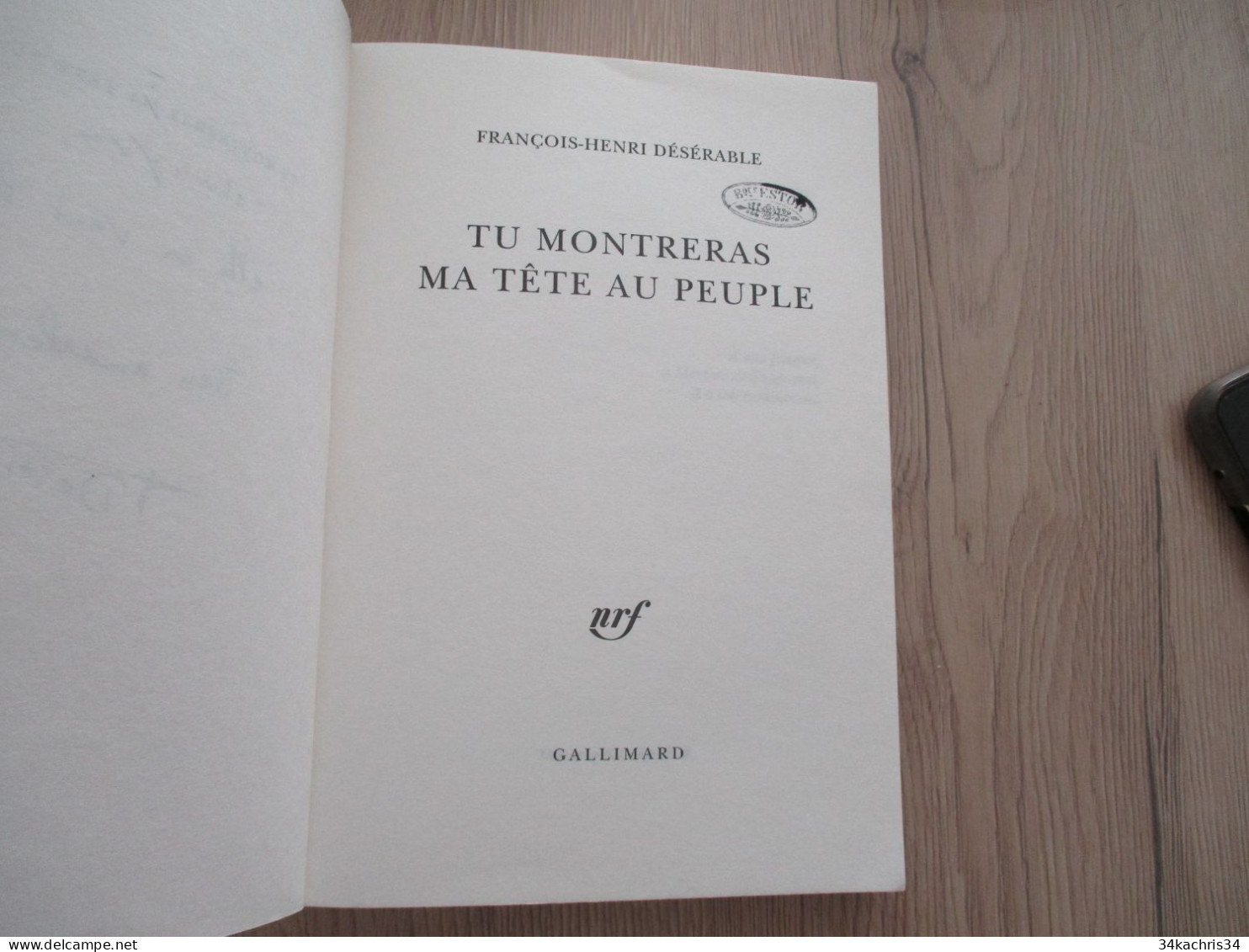 Envoi De François Henri Désirable Tu Montreras Ma Tête Au Peuple Gallimard 2013 1ère édition Taché Au Dos 186p - Autographed