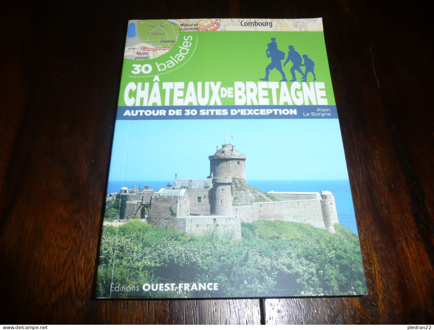 ALAIN LE BORGNE CHATEAUX DE BRETAGNE AUTOUR DE 30 SITES D'EXCEPTION OUEST FRANCE EDITIONS 2019 - Bretagne