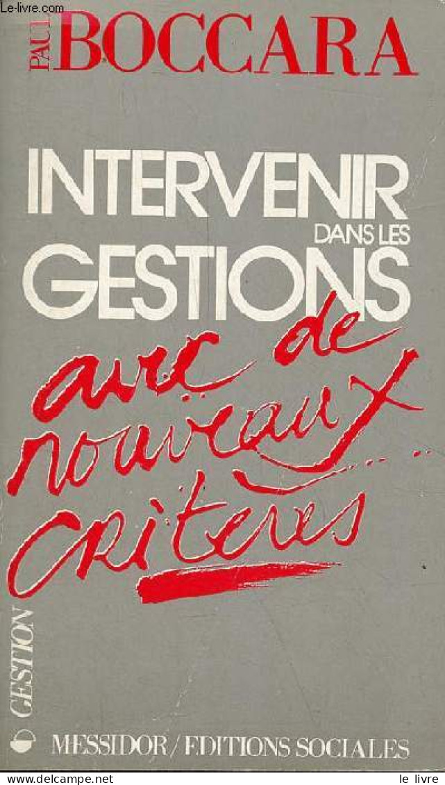 Intervenir Dans Les Gestions Avec De Nouveaux Critères - Collection " Gestion ". - Boccara Paul - 1985 - Buchhaltung/Verwaltung