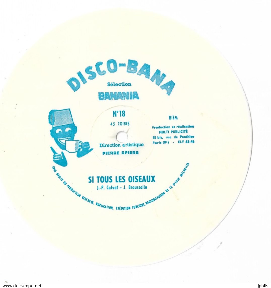 DISQUE PUB BANANIA  DISCO BANA N° 18 SI TOUS LES OISEAUX - Formats Spéciaux