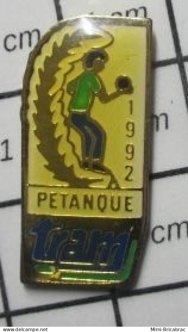 713B Pin's Pins / Beau Et Rare : SPORTS / CLUB PETANQUE TRAM 92 - Boule/Pétanque