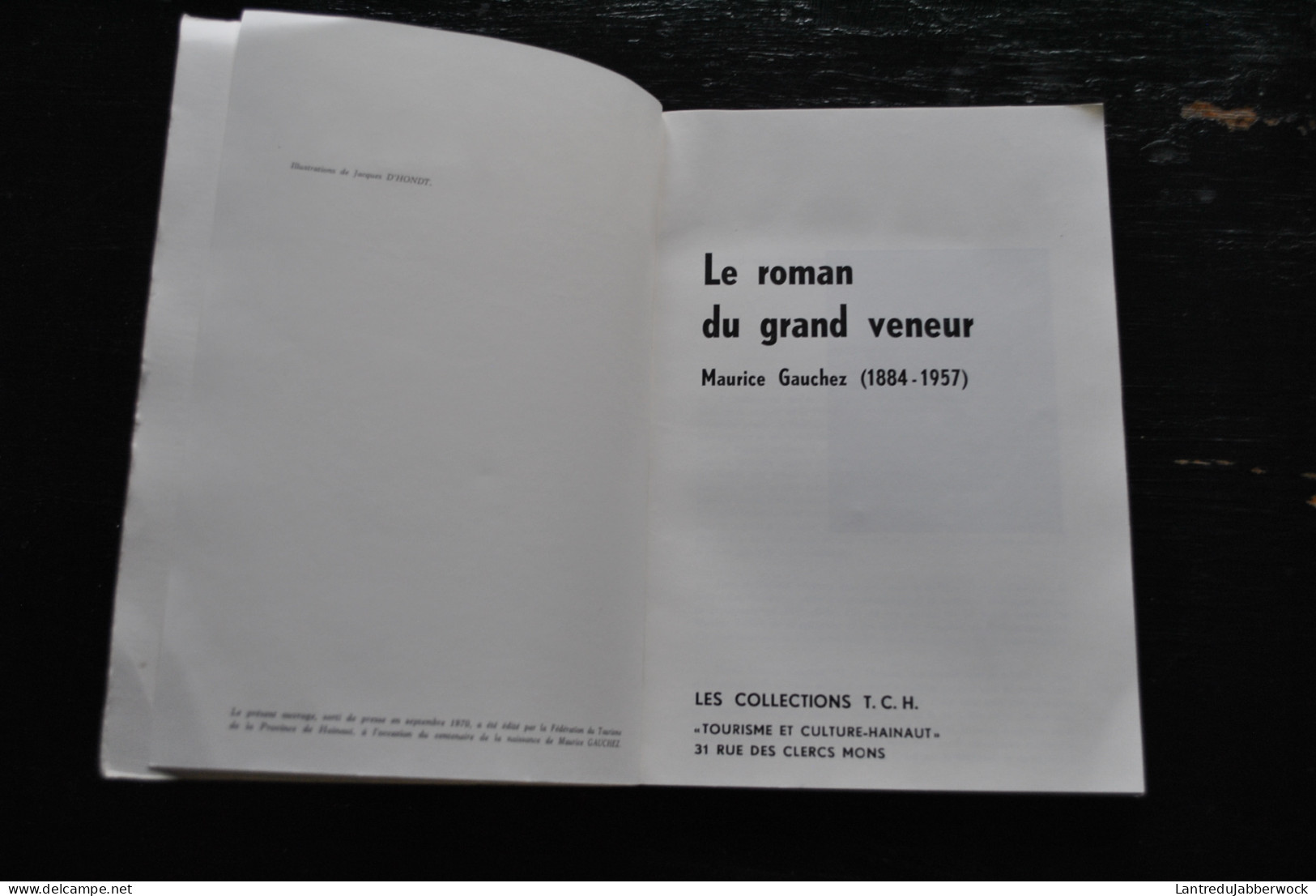 Maurice Gauchez Le Roman Du Grand Veneur 1884 1957 Collection T.C.H. Tourisme Culture-Hainaut 1970 Ecrivain Régionaliste - Belgische Schrijvers