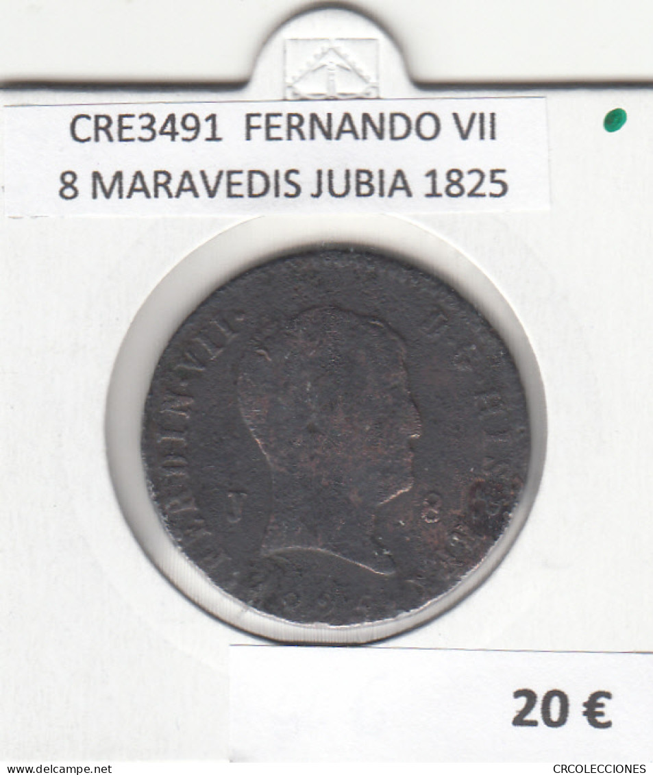 CRE3491 MONEDA ESPAÑA FERNANDO VII 8 MARAVEDIS JUBIA 1825 - Sonstige & Ohne Zuordnung