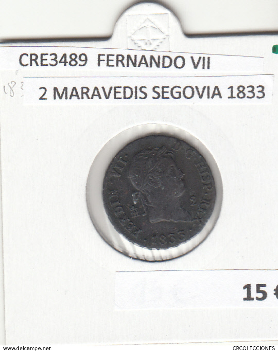 CRE3489 MONEDA ESPAÑA FERNANDO VII 2 MARAVEDIS SEGOVIA 1833 - Sonstige & Ohne Zuordnung