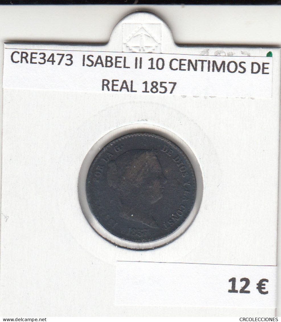 CRE3473 MONEDA ESPAÑA ISABEL II 10 CENTIMOS DE REAL 1857 - Sonstige & Ohne Zuordnung