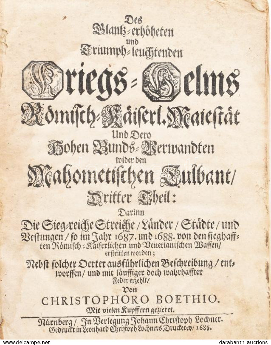 Boethius, Cristophoro: Des Glantz-erhöheten Und Triumph-leuchtenden Kriegs-Helms... Dritter Theil. Nürnberg, 1688. Lochn - Non Classificati