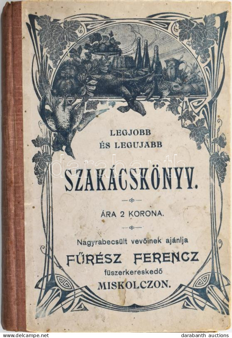 Róza Néni: Legjobb és Legujabb Szakácskönyv. Levesek, Mártások, Főzelékek, Vadhusok, Halak, Saláták, Tészták, Krémek, Be - Unclassified