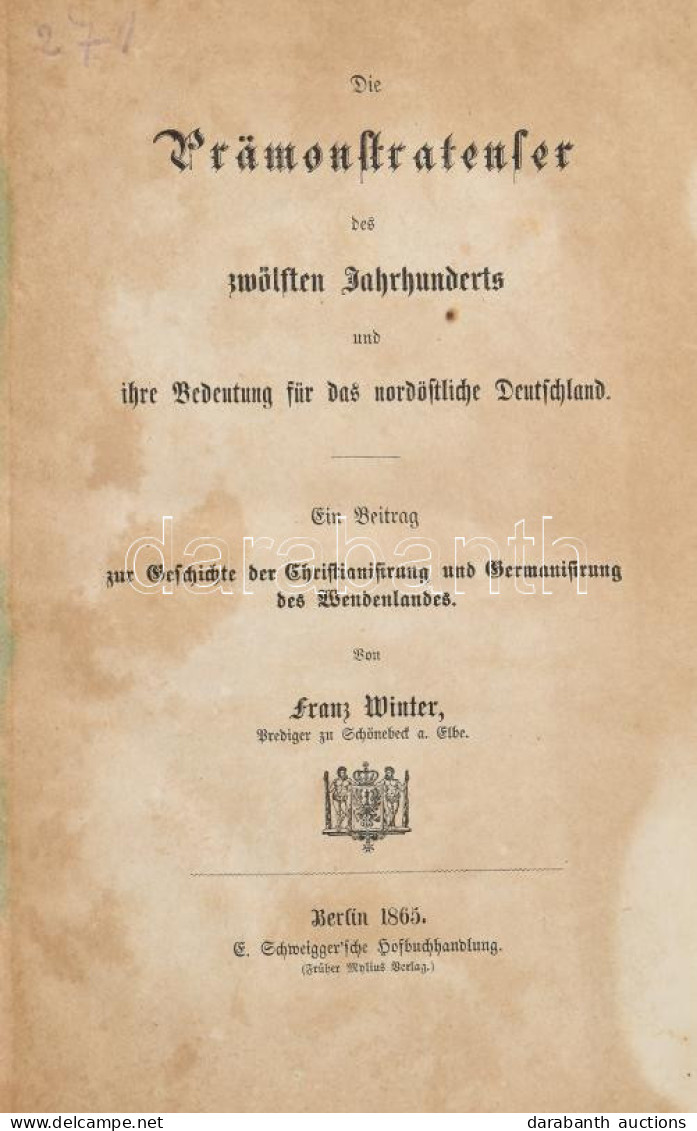 Die Prämonstratenser Des Zwölften Jahrhunderts Und Ihre Bedeutung Für Das Nordöstliche Deutschland. Berlin, 1865. Schwei - Non Classificati