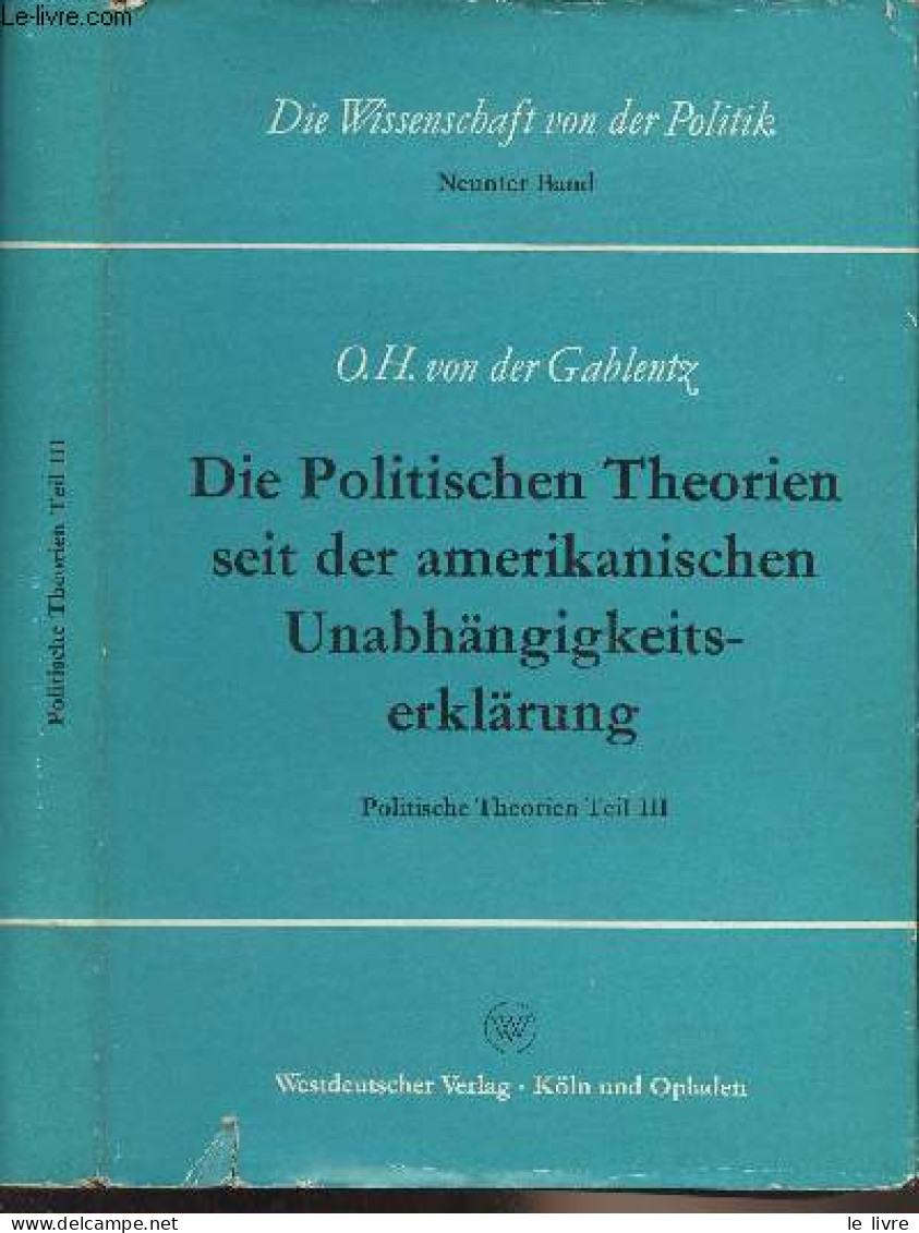 Die Politischen Theorien Seit Der Amerikanischen Unabhängigkeitserklärung - Politische Theorien Teil III - "Die Wissensc - Other & Unclassified